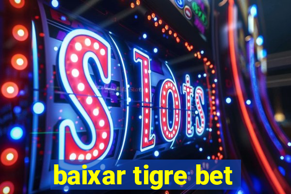 baixar tigre bet